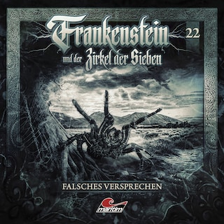 Frankenstein und der Zirkel der Sieben, Folge 22: Falsches Versprechen (ungekürzt) als Hörbuch