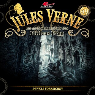 Jules Verne, Die neuen Abenteuer des Phileas Fogg, Folge 49: Dunkle Vorzeichen (ungekürzt) als Hörbuch