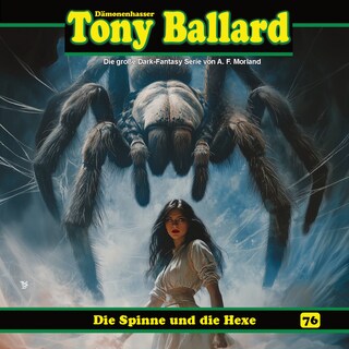 Tony Ballard, Folge 76: Die Spinne und die Hexe (ungekürzt) als Hörbuch
