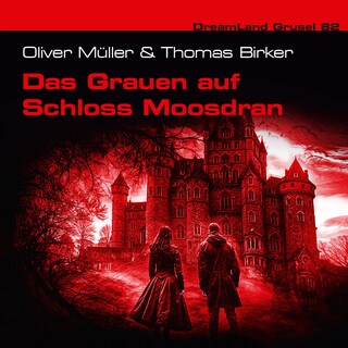 Dreamland Grusel, Folge 82: Das Grauen auf Schloss Moosdran (ungekürzt) als Hörbuch