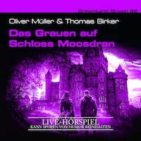 Dreamland Grusel, Folge 82: Das Grauen auf Schloss Moosdran (Live-Hörspiel) (ungekürzt)