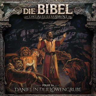 Die Bibel, Altes Testament, Folge 34: Daniel in der Löwengrube (ungekürzt) als Hörbuch