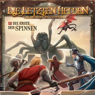 Die Letzten Helden, Die Abenteuer der Letzten Helden, Folge 40: Die Erste der Spinnen (ungekürzt) als Hörbuch