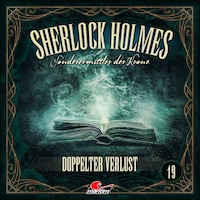 Sherlock Holmes, Sonderermittler der Krone, Folge 19: Doppelter Verlust (ungekürzt)