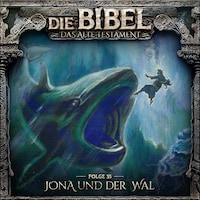 Die Bibel, Altes Testament, Folge 35: Jona und der Wal (ungekürzt)