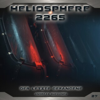 Heliosphere 2265, Folge 27: Der letzte Gefangene (ungekürzt) als Hörbuch
