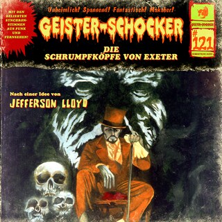 Geister-Schocker, Folge 121: Die Schrumpfköpfe von Exeter (ungekürzt) als Hörbuch