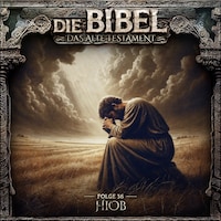 Die Bibel, Altes Testament, Folge 36: Hiob (ungekürzt)