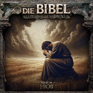 Die Bibel, Altes Testament, Folge 36: Hiob (ungekürzt) als Hörbuch