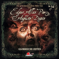 Edgar Allan Poe & Auguste Dupin, Folge 34: Glorreiche Zeiten (ungekürzt)