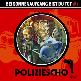 Poliziescho, Folge 7: Bei Sonnenaufgang bist du tot (ungekürzt) als Hörbuch