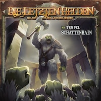 Die Letzten Helden, Die Abenteuer der Letzten Helden, Folge 43: Tempel Schattenhain (ungekürzt)