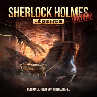 Sherlock Holmes Legends, Untold, Folge 25: Der Kinderdieb von Whitechapel (ungekürzt) als Hörbuch