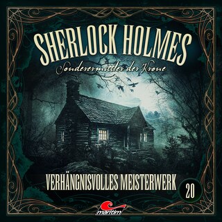 Sherlock Holmes, Sonderermittler der Krone, Folge 20: Verhängnisvolles Meisterwerk (ungekürzt) als Hörbuch