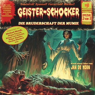Geister-Schocker, Spezial 2 von 3: Die Bruderschaft der Mumie (ungekürzt) als Hörbuch