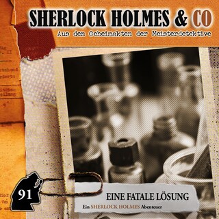 Sherlock Holmes & Co, Folge 91: Eine fatale Lösung (ungekürzt) als Hörbuch