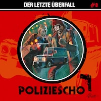Poliziescho, Folge 8: Der letzte Überfall (ungekürzt)