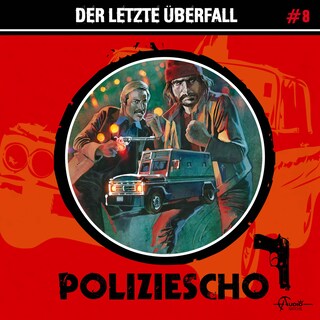 Poliziescho, Folge 8: Der letzte Überfall (ungekürzt) als Hörbuch