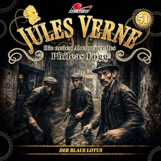 Jules Verne, Die neuen Abenteuer des Phileas Fogg, Folge 51: Der Blaue Lotus (ungekürzt) als Hörbuch