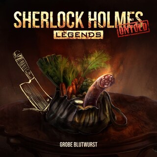 Sherlock Holmes Legends, Untold, Folge 27: Grobe Blutwurst (ungekürzt) als Hörbuch