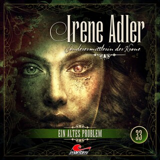 Irene Adler, Sonderermittlerin der Krone, Folge 33: Ein altes Problem (ungekürzt) als Hörbuch