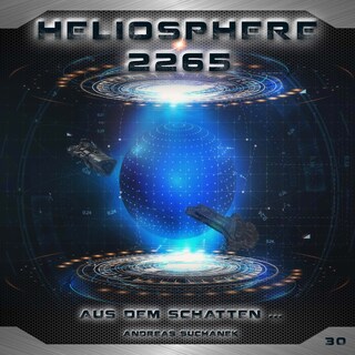 Heliosphere 2265, Folge 30: Aus dem Schatten... (ungekürzt) als Hörbuch
