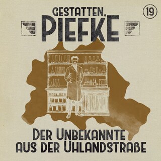 Gestatten, Piefke, Folge 19: Der Unbekannte aus der Uhlandstraße (ungekürzt) als Hörbuch