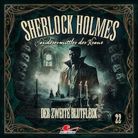 Sherlock Holmes, Sonderermittler der Krone, Folge 22: Der zweite Blutfleck (ungekürzt)