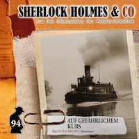 Sherlock Holmes & Co, Folge 94: Auf gefährlichem Kurs (ungekürzt)