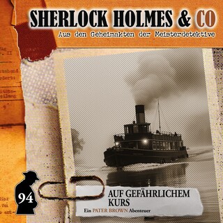 Sherlock Holmes & Co, Folge 94: Auf gefährlichem Kurs (ungekürzt) als Hörbuch