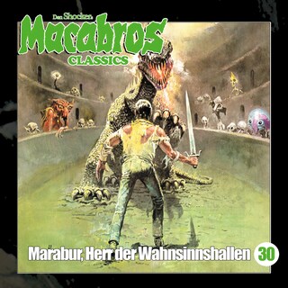 Macabros - Classics, Folge 30: Marabur, Herr der Wahnsinnshallen (Ungekürzt) als Hörbuch