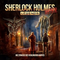 Sherlock Holmes Legends, Untold, Folge 28: Die Straße des verlorenen Kopfes (Ungekürzt)