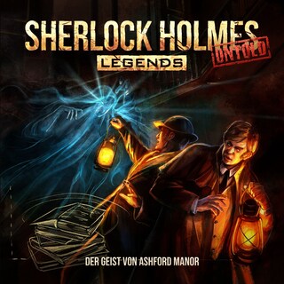 Sherlock Holmes Legends, Untold, Folge 29: Der Geist von Ashford Manor (Ungekürzt) als Hörbuch