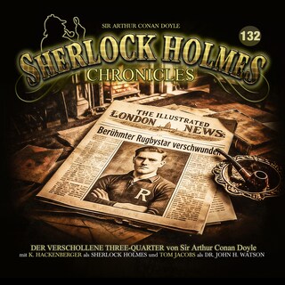 Sherlock Holmes Chronicles, Folge 132: Der verschollene Three-Quarter (Ungekürzt) als Hörbuch