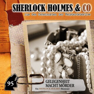 Sherlock Holmes & Co, Folge 95: Gelegenheit macht Mörder (Ungekürzt) als Hörbuch