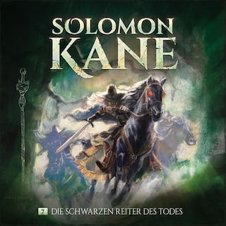 Solomon Kane, Folge 7: Die schwarzen Reiter des Todes (Ungekürzt) als Hörbuch