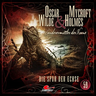 Oscar Wilde & Mycroft Holmes, Sonderermittler der Krone, Folge 59: Die Spur der Echse (Ungekürzt) als Hörbuch