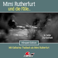 Mimi Rutherfurt, Folge 78: In tiefer Dunkelheit (Ungekürzt)