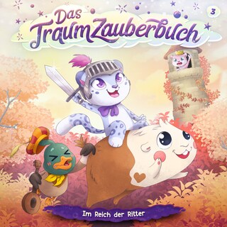 Das Traumzauberbuch, Folge 3: Im Reich der Ritter (Ungekürzt) als Hörbuch