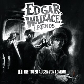 Edgar Wallace Legends, Folge 1: Die toten Augen von London (Ungekürzt) als Hörbuch