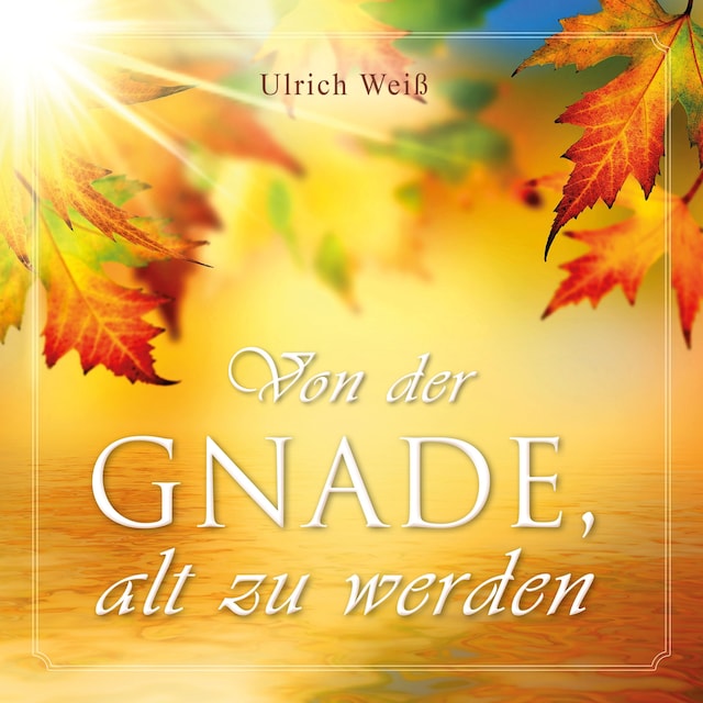 Book cover for Von der Gnade, alt zu werden