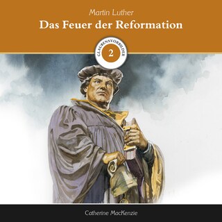 Das Feuer der Reformation als Hörbuch