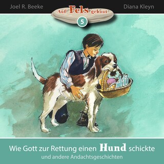 Wie Gott zur Rettung einen Hund schickte und andere Andachtsgeschichten als Hörbuch