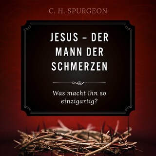 Jesus - Der Mann der Schmerzen als Hörbuch