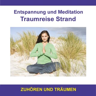Entspannung und Meditation Traumreise Strand / Zuhören und Träumen als Hörbuch