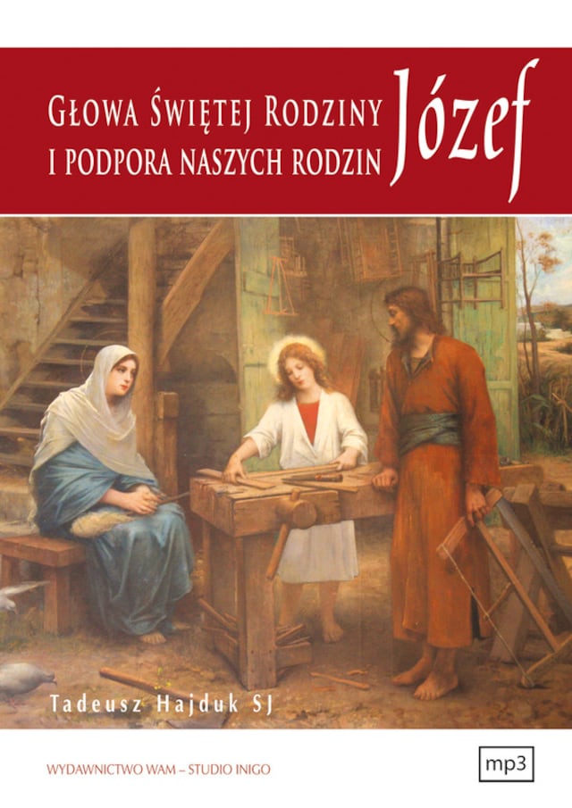 Okładka książki dla Józef głowa Świętej Rodziny i podpora naszych rodzin