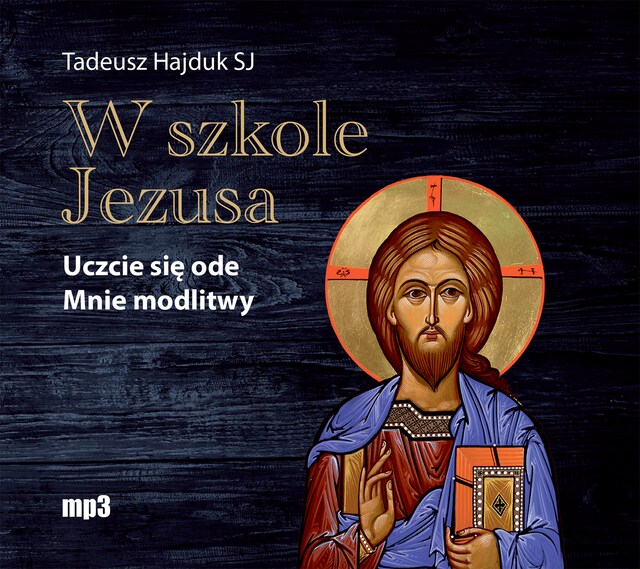 Book cover for W szkole Jezusa. Uczcie się ode mnie modlitwy