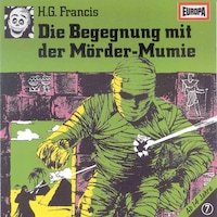 007/Die Begegnung mit der Mörder-Mumie