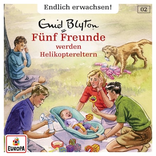 002/Fünf Freunde werden Helikoptereltern als Hörbuch