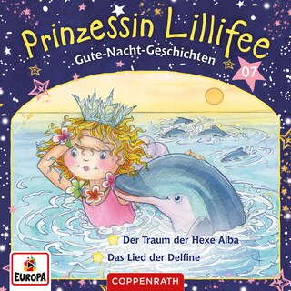 007/Gute-Nacht-Geschichten Folge 13+14 - Der Traum der Hexe Alba/Das Lied der Delfine als Hörbuch